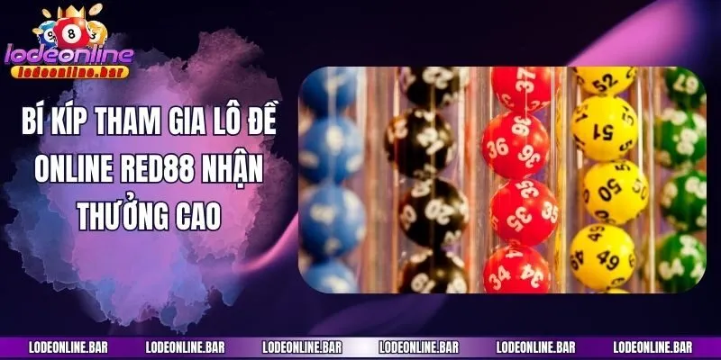 Bí kíp tham gia lô đề online Red88 nhận thưởng cao 
