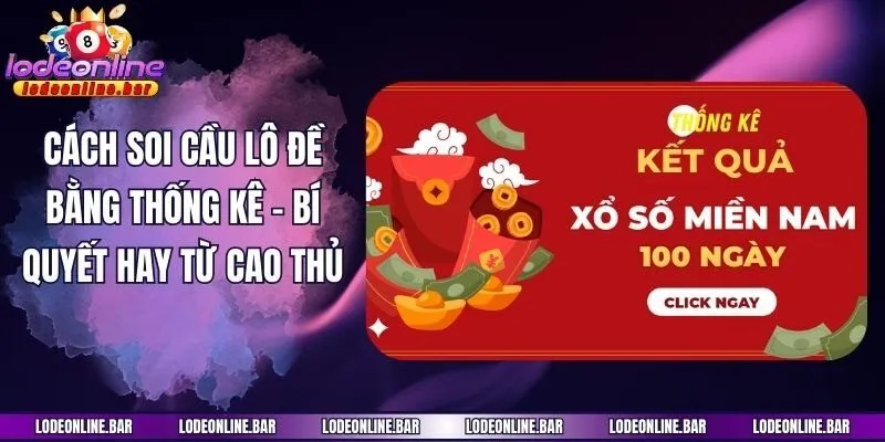 Cách Soi Cầu Lô Đề Bằng Thống Kê - Bí Quyết Hay Từ Cao Thủ