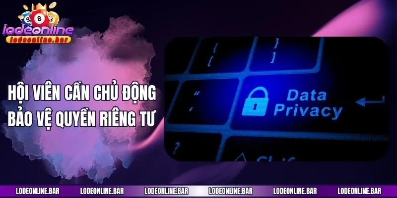 Hội viên cần chủ động bảo vệ quyền riêng tư