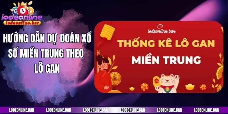 Hướng dẫn dự đoán xổ số miền Trung theo lô gan