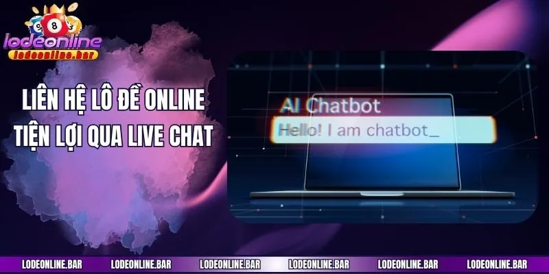 Liên hệ Lô Đề Online tiện lợi qua live chat