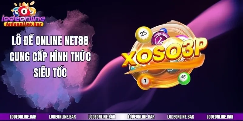 Lô đề online Net88 cung cấp hình thức siêu tốc