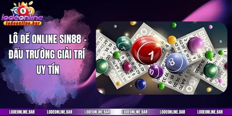 Lô đề online Sin88 - Đấu trường giải trí uy tín