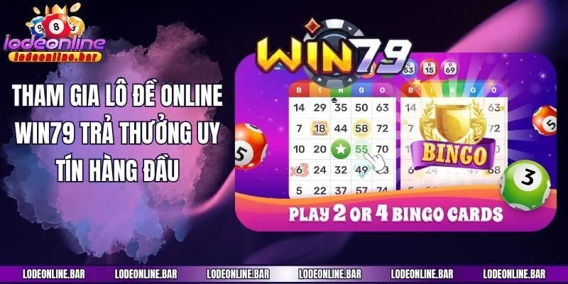 Tham Gia Lô Đề Online Win79 Trả Thưởng Uy Tín Hàng Đầu
