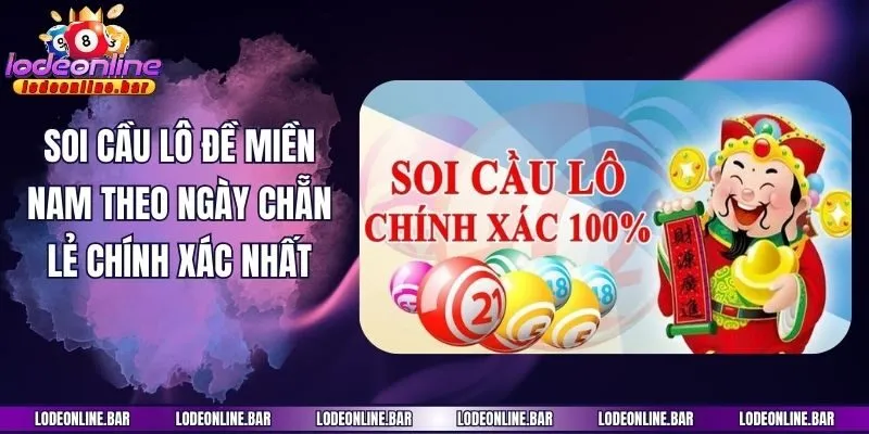 Soi Cầu Lô Đề Miền Nam Theo Ngày Chẵn Lẻ Chính Xác Nhất
